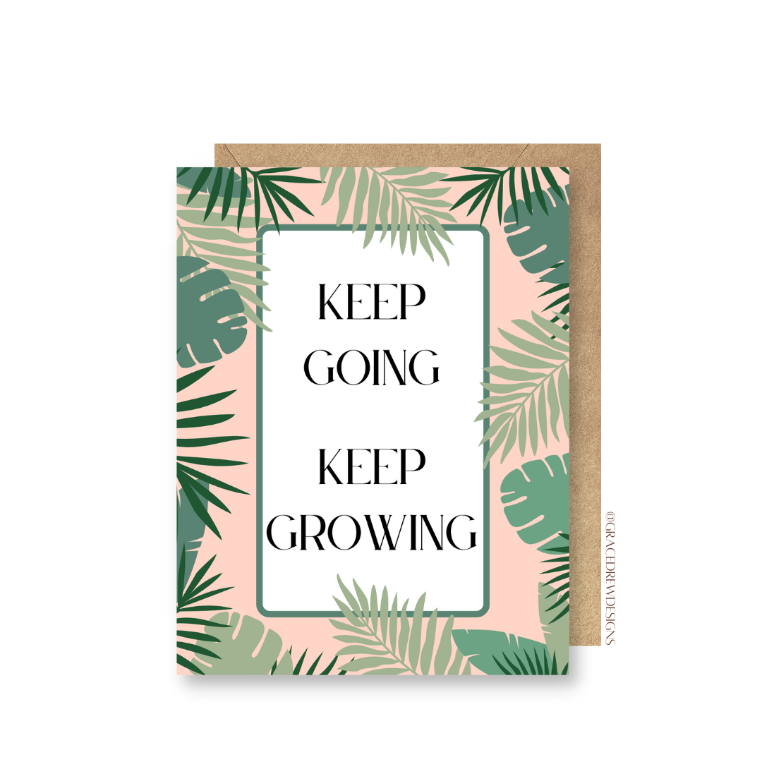 Keep Going Keep Growing Greeting Card
