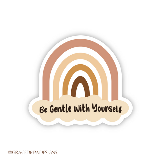 Be Gentle With Yourself
