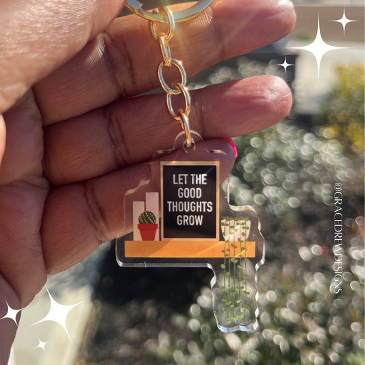 Let The Good Thoughts Grow Acrylic Keychain