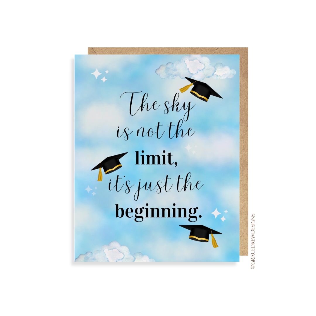 The sky is not the limit, it's just the beginning.(Graduation  Card)