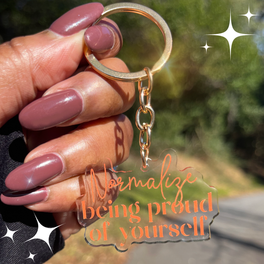 Normalize being proud of yourself Keychain